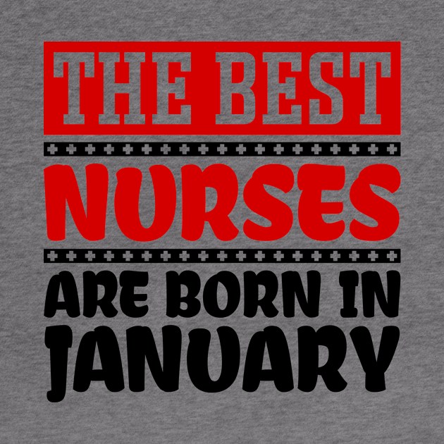 The Best Nurses are Born in January by colorsplash